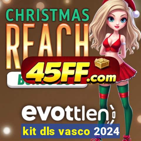 kit dls vasco 2024